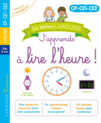 Les ateliers Larousse - J'apprends à lire l'heure - Catherine Gauduel (2023)