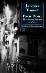 Paris Noir: the Secret History of a City (ISBN: 9781903517482)