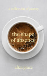 the shape of absence - aliza grace (ISBN: 9798248967728)