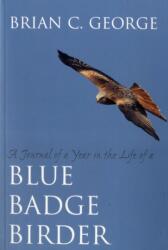 A Journal of a Year in the Life of a Blue Badge Birder (ISBN: 9781780910062)