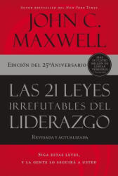 Las 21 Leyes Irrefutables del Liderazgo: Siga Estas Leyes, Y La Gente Lo Seguirá a Usted | Maxwell, John C (ISBN: 9781400239474)
