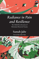 Radiance in Pain and Resilience - Gabor Maté MD, Elizabeth Berger MD (ISBN: 9781923042926)