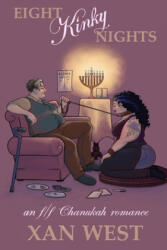 Eight Kinky Nights: An f/f Chanukah romance - Xan West (ISBN: 9781676003229)