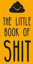 The Little Book of Shit: A Celebration of Everybody's Favorite Expletive - Summersdale Publishers (ISBN: 9781837992317)