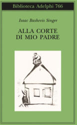Alla corte di mio padre - Isaac Bashevis Singer (2024)