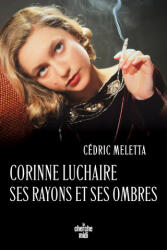 Corinne Luchaire, entre rayons et ombres - Cédric Meletta (2026)