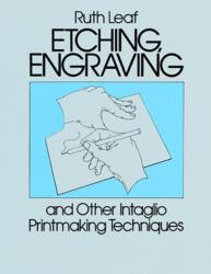 Etching, Engraving and Other Intaglio Printmaking Techniques (ISBN: 9780486247212)