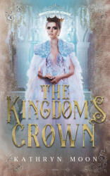 The Kingdom's Crown - Kathryn Moon (ISBN: 9781959571148)