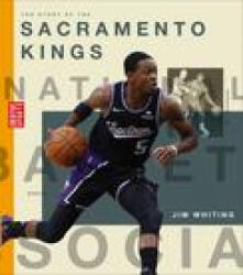 The Story of the Sacramento Kings - Whiting, Jim (ISBN: 9781682771983)
