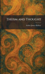Theism and Thought - Arthur James Balfour (ISBN: 9781025337715)