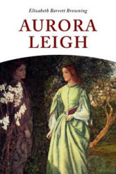 Aurora Leigh - Elizabeth Barrett Browning (2017)
