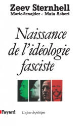 Naissance de l'idéologie fasciste - Zeev Sternhell, Mario Sznajder, Maia Asheri (2019)
