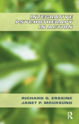 Integrative Psychotherapy in Action - Richard G Erskine (ISBN: 9781855758308)