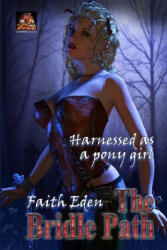 The Bridle Path: Harnessed as a pony girl - Faith Eden (ISBN: 9781780807096)