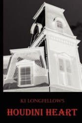 Houdini Heart - Ki Longfellow (ISBN: 9780975925515)