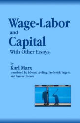 Wage-Labor and Capital With Other Essays - Karl Marx, Edward Aveling, Frederick Engels (ISBN: 9781475143676)