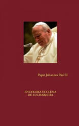 Enzyklika Ecclesia de Eucharistia - Papst Johannes Paul II (ISBN: 9783981419580)