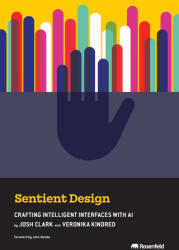 Sentient Design - Josh Clark, Veronika Kindred, John Maeda (ISBN: 9781959029182)