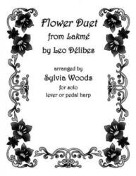 Flower Duet Ufrom Lakmeu: Arranged for Solo Harp - Sylvia Woods (ISBN: 9781480351059)