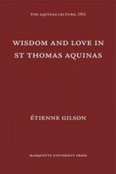 Wisdom and Love in St. Thomas Aquinas - Étienne Gilson (ISBN: 9780874621167)