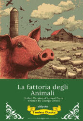 La fattoria degli Animali | Italian Version of Animal Farm - George Orwell (ISBN: 9789377524586)