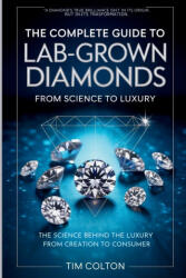 The Complete Guide to Lab-Grown Diamonds - Tim Colton (ISBN: 9787445889346)