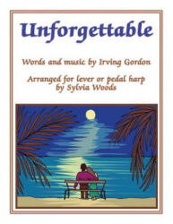 Unforgettable: Arranged for Lever or Pedal Harp - Irving Gordon, Sylvia Woods (ISBN: 9780936661827)