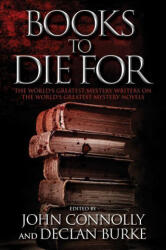 Books to Die for: The World's Greatest Mystery Writers on the World's Greatest Mystery Novels - John Connolly, Declan Burke, Ellen Clair Lamb (ISBN: 9781476710365)