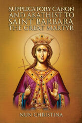 Supplicatory Canon and Akathist to Saint Barbara the Great Martyr - Anna Skoubourdis, Nun Christina (2022)