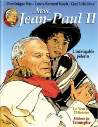Avec Jean-Paul II - L'infatigable pèlerin, tome 2 - Koch, Lehideux (ISBN: 9782843782084)