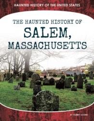Haunted History of Salem, Massachusetts (ISBN: 9781098292539)