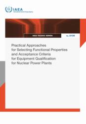 Practical Approaches for Selecting Functional Properties and Acceptance Criteria for Equipment Qualification for Nuclear Power Plants (ISBN: 9789207000075)