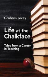 Life at the Chalkface (ISBN: 9781528959339)