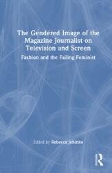 The Gendered Image of the Magazine Journalist on Television and Screen (ISBN: 9781032935478)