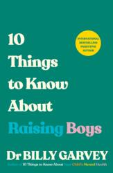 10 Things to Know About Raising Boys (ISBN: 9781785046629)