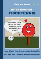 Witze rund um Tischtennis: Humor & Spa Neue Tischtenniswitze lustige Bilder und Texte zum Lachen mit Schmetterschlag Effekt! (ISBN: 9783734731648)