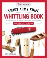 Victorinox Swiss Army Knife Whittling Book, Updated Gift Edition (ISBN: 9781497106284)