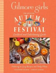 Gilmore Girls: The Official Autumn Festival Cookbook and Entertaining Guide (ISBN: 9781835419519)
