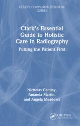 Clark's Essential Guide to Holistic Care in Radiography (ISBN: 9781032565569)