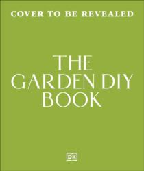 The Garden DIY Book (ISBN: 9780241785737)