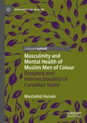 Masculinity and Mental Health of Muslim Men of Colour (ISBN: 9783031686887)