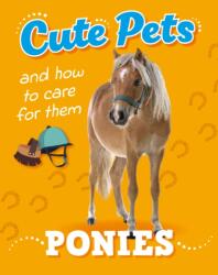 Cute Pets! And How to Care For Them: Ponies (ISBN: 9781445192475)