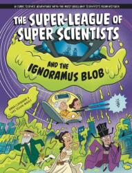 The Super-League of Super Scientists and the Ignoramus Blob (ISBN: 9781526328861)