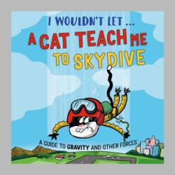 I Wouldn't Let a Cat Teach me to Skydive (ISBN: 9781526330956)