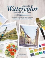Learn to Watercolor in an Hour a Day (ISBN: 9781446316733)