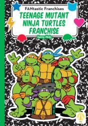 Teenage Mutant Ninja Turtles Franchise (ISBN: 9781098285616)