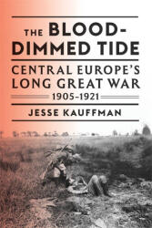 The Blood-Dimmed Tide - Jesse Kauffman (ISBN: 9780674972353)