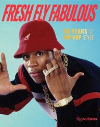 Fresh Fly Fabulous: 50 Years of Hip Hop Style (ISBN: 9780789347183)