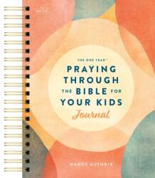 One Year Praying through the Bible for Your Kids Journal (ISBN: 9798400515620)