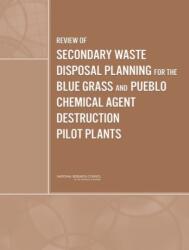 Review of Secondary Waste Disposal Planning for the Blue Grass and Pueblo Chemical Agent Destruction Pilot Plants (ISBN: 9780309120500)